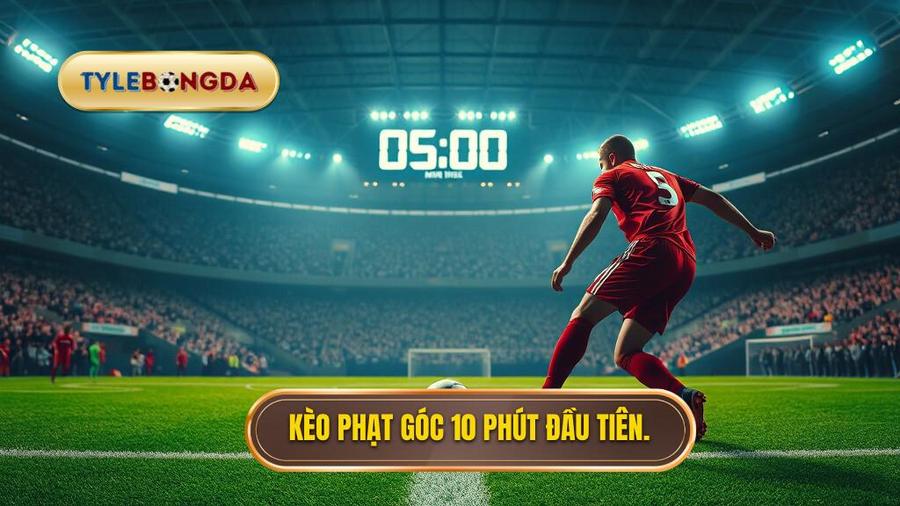 Hiểu rõ về Kèo cược đội nhận quả phạt góc trong 10 phút đầu là gì?