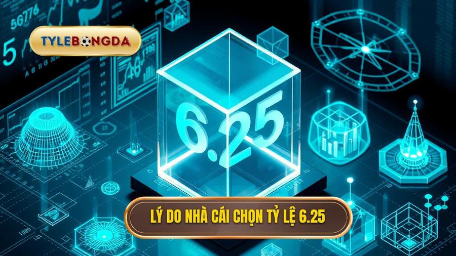 Tại sao nhà cái đưa ra con số 6.25?