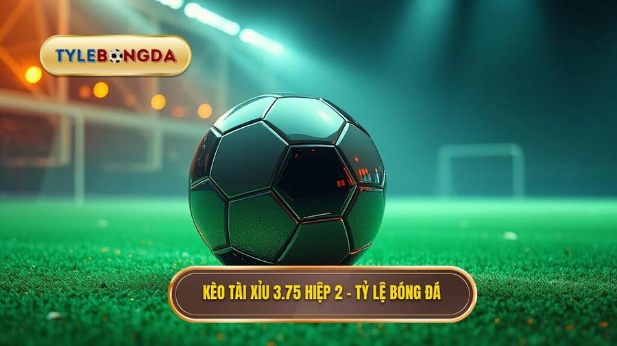 kèo tài xỉu 3.75 hiệp 2