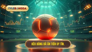 Kèo bóng đá ăn tiền uy tín.