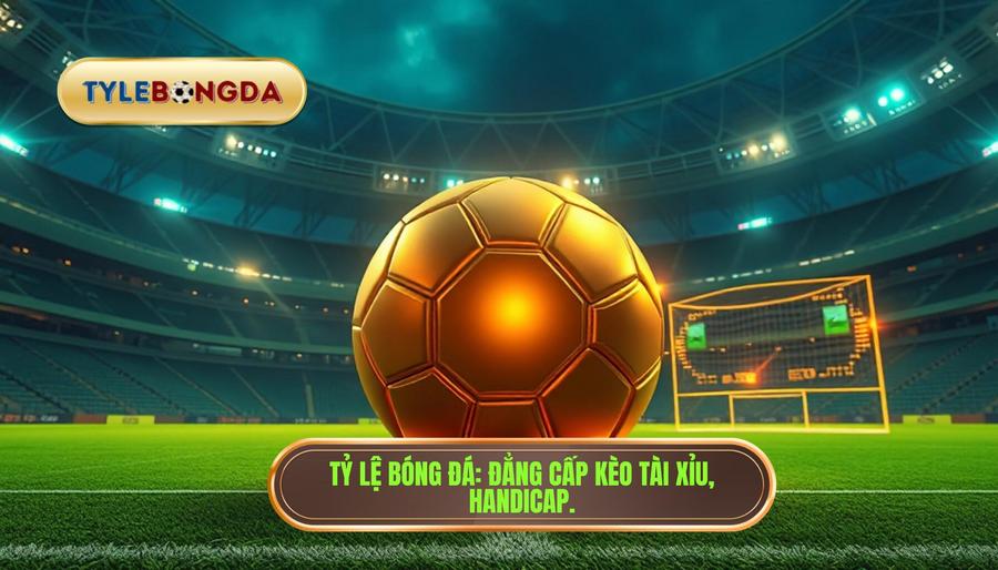 Nên chơi kèo bóng đá Tài Xỉu hay Handicap?