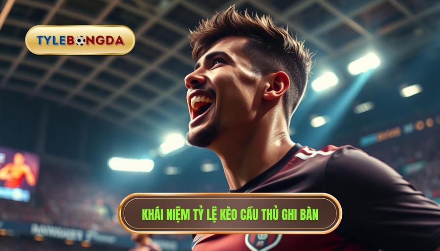 Tỷ lệ kèo cầu thủ ghi bàn là gì?