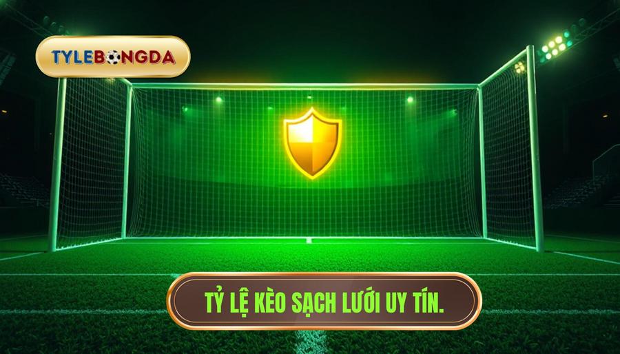 Tỷ Lệ Kèo Sạch Lưới Là Gì? Kinh Nghiệm Soi Kèo Chuẩn Từ Chuyên Gia